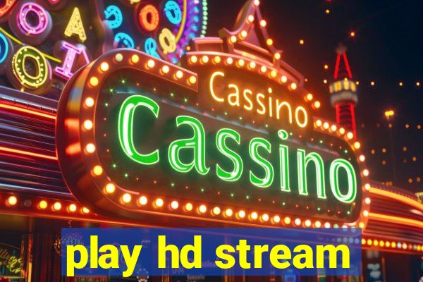 play hd stream